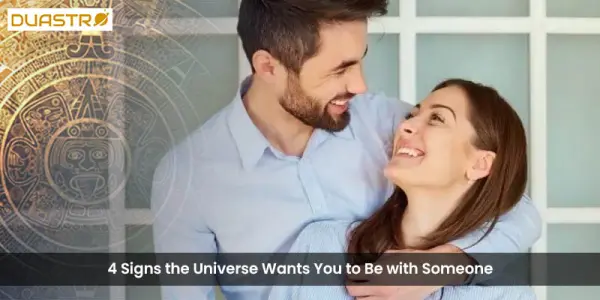 4 Signs the Universe Wants You to Be with Someone